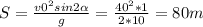 S= \frac{v0 ^{2}sin2 \alpha }{g} = \frac{40 ^{2}*1 }{2*10} =80m