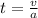 t= \frac{v}{a}