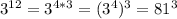 3^{12}=3^{4*3}=(3^4)^3=81^3