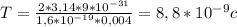T= \frac{2*3,14*9*10^{-31}}{1,6*10^{-19}*0,004} = 8,8*10^{-9} c