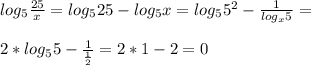 log_5 \frac{25}{x}=log_5 25-log_5 x=log_5 5^2-\frac{1}{log_x 5}=\\\\2*log_5 5-\frac{1}{\frac{1}{2}}=2*1-2=0