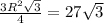 \frac{3 R^{2} \sqrt{3} }{4} = 27 \sqrt{3}