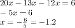 20x-13x-12x=6&#10;\\\&#10;-5x=6&#10;\\\&#10;x=- \frac{6}{5} =-1.2&#10;