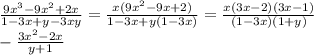 \frac{9x^3-9x^2+2x}{1-3x+y-3xy}=\frac{x(9x^2-9x+2)}{1-3x+y(1-3x)}=\frac{x(3x-2)(3x-1)}{(1-3x)(1+y)}\\&#10;-\frac{3x^2-2x}{y+1}