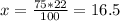 x= \frac{75*22}{100}=16.5