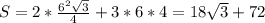 S=2* \frac{ 6^{2} \sqrt{3} }{4} +3*6*4=18 \sqrt{3}+72