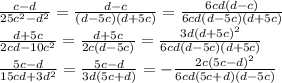 \frac{c-d}{25c^2-d^2}= \frac{d-c}{(d-5c)(d+5c)}= \frac{6cd(d-c)}{6cd(d-5c)(d+5c)}&#10;\\\&#10;\frac{d+5c}{2cd-10c^2}=\frac{d+5c}{2c(d-5c)}=\frac{3d(d+5c)^2}{6cd(d-5c)(d+5c)}&#10;\\\ &#10;\frac{5c-d}{15cd+3d^2}=\frac{5c-d}{3d(5c+d)}=-\frac{2c(5c-d)^2}{6cd(5c+d)(d-5c)}