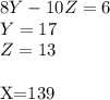 8Y-10Z=6\\&#10;Y=17\\&#10;Z=13\\&#10;&#10;X=139\\&#10;