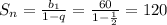 S_{n} = \frac{b_{1}}{1-q} = \frac{60}{1 - \frac{1}{2} } = 120
