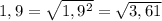 1,9=\sqrt{1,9^2}=\sqrt{3,61}