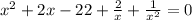 x^{2} +2x-22+ \frac{2}{x}+ \frac{1}{x^2}=0