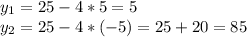 y_{1}=25-4*5=5\\\ y_{2}=25-4*(-5)=25+20=85