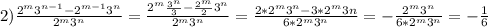 2) \frac{2^{m}3^{n-1}-2^{m-1}3^{n}}{2^{m}3^{n}}= \frac{2^{m} \frac{3^{n}}{3} - \frac{2^{m}}{2} 3^{n}}{2^{m}3^{n}}= \frac{2*2^{m}3^{n}-3*2^{m}3{n}}{6*2^{m}3^{n}}=- \frac{2^{m}3^{n}}{6*2^{m}3^{n}}=- \frac{1}{6}