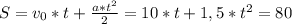 S = v_{0}*t+ \frac{a*t^{2}}{2} = 10*t+1,5*t^{2}=80