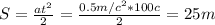 S= \frac{at ^{2} }{2} = \frac{0.5m/c ^{2}*100c}{2} =25m