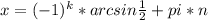 x=(-1)^k*arcsin \frac{1}{2}+pi*n