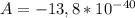 A = -13,8*10^{-40}