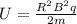 U = \frac{R^{2}B^{2}q }{2m}