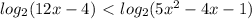log_{2}(12x-4)\ \textless \ log_{2} (5 x^{2} -4x-1)