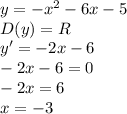 y=-x^2-6x-5\\&#10;D(y)=R\\&#10;y'=-2x-6\\&#10;-2x-6=0\\&#10;-2x=6\\&#10;x=-3