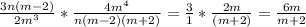 \frac{3n(m-2)}{2m^3}* \frac{4m^4}{n(m-2)(m+2)}= \frac{3}{1}* \frac{2m}{(m+2)}= \frac{6m}{m+2}