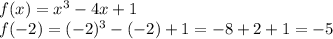 f(x)=x^3-4x+1 &#10;\\\&#10;f(-2)=(-2)^3-(-2)+1 =-8+2+1 =-5