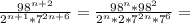 \frac{98^{n+2}}{2^{n+1}*7^{2n+6}}= \frac{98^{n}*98^2}{2^{n}*2*7^{2n}*7^6}=