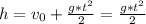 h = v_{0}+ \frac{g*t^{2}}{2} = \frac{g*t^{2}}{2}