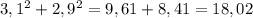 3,1^2+2,9^2=9,61+8,41=18,02