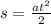 s= \frac{ at^{2} }{2}