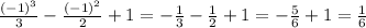 \frac{(-1)^3}{3}- \frac{(-1)^2}{2}+1=- \frac{1}{3} - \frac{1}{2} +1=- \frac{5}{6}+1= \frac{1}{6}