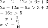 2x-2-12x\ \textgreater \ 6x+3\\ 2x-12x-6x\ \textgreater \ 3+2\\-16x\ \textgreater \ 5\\-x\ \textgreater \ \frac{5}{16} \\ x\ \textless \ -\frac{5}{16}