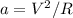 a = V^{2}/R