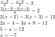 \frac{x-2}{3}-\frac{x-3}{2}=2\\ \frac{2(x-2)-3(x-3)}{6} =2 \\ 2(x-2)-3(x-3)=12\\2x-4-3x+9=12 \\5-x=12\\x=-7