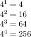 4^1=4\\4^2=16\\4^3=64\\4^4=256