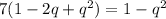 7(1-2q+q^2)=1-q^2