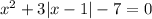 x^2+3|x-1|-7=0