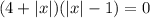 (4+|x|)(|x|-1)=0