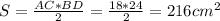 S= \frac{AC*BD}{2}= \frac{18*24}{2} =216cm^2