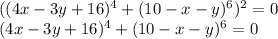 ((4x-3y+16)^4+(10-x-y)^6)^2 =0\\&#10;(4x-3y+16)^4+(10-x-y)^6=0\\&#10;