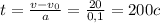 t = \frac{v-v_{0}}{a} = \frac{20}{0,1} = 200c