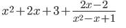 Выполните деление в столбик (углом) x^4+x^3+2x^2+x+1 на x^2-x+1