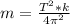 m = \frac{T^{2}*k}{4 \pi ^{2} }