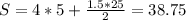 S=4*5 + \frac{1.5*25}{2} =38.75