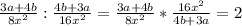 \frac{3a+4b}{8 x^{2} } : \frac{4b+3a}{16 x^{2} } = \frac{3a+4b}{8 x^{2} } * \frac{16 x^{2} }{4b+3a} = 2