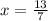 x= \frac{13}{7}