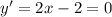 y'=2x-2=0