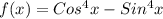 f(x)=Cos^4x-Sin^4x