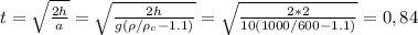 t=\sqrt{\frac{2h}{a}}=\sqrt{\frac{2h}{g(\rho/\rho_c-1.1)}}=\sqrt{\frac{2*2}{10(1000/600-1.1)}}=0,84