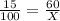 \frac{15}{100}= \frac{60}{X}